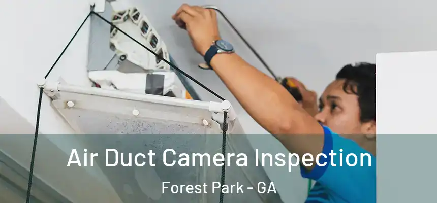  Air Duct Camera Inspection Forest Park - GA