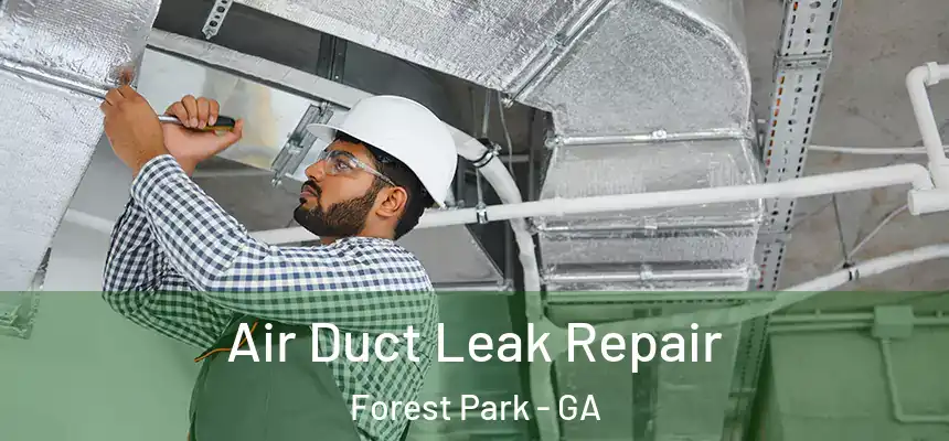 Air Duct Leak Repair Forest Park - GA