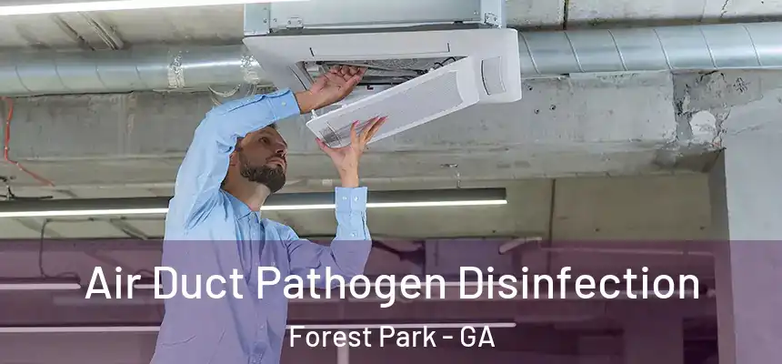 Air Duct Pathogen Disinfection Forest Park - GA