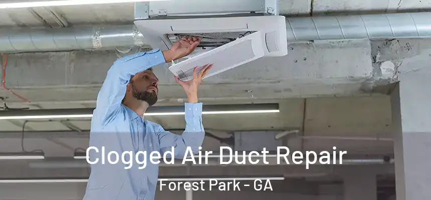 Clogged Air Duct Repair Forest Park - GA