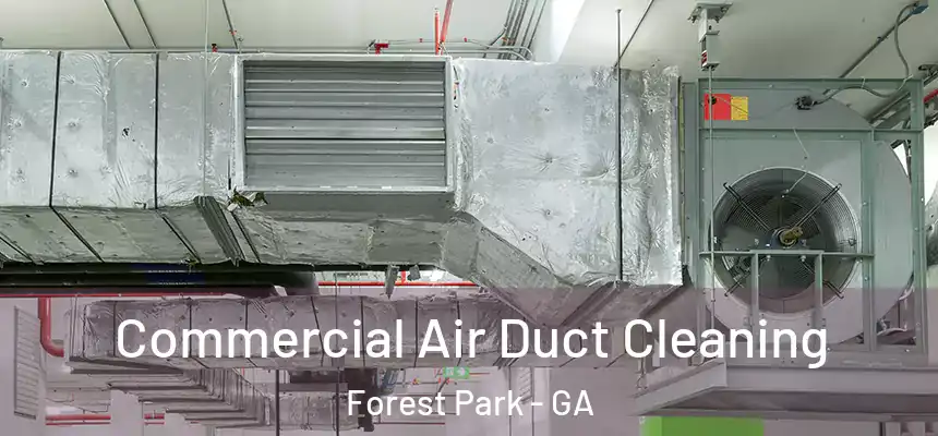  Commercial Air Duct Cleaning Forest Park - GA