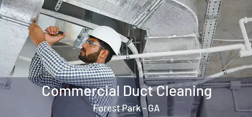 Commercial Duct Cleaning Forest Park - GA