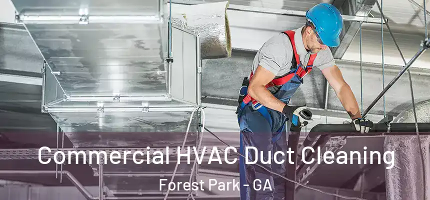  Commercial HVAC Duct Cleaning Forest Park - GA