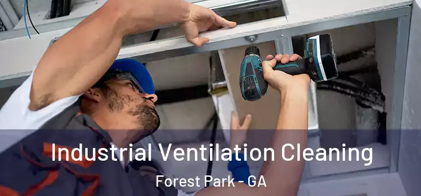  Industrial Ventilation Cleaning Forest Park - GA
