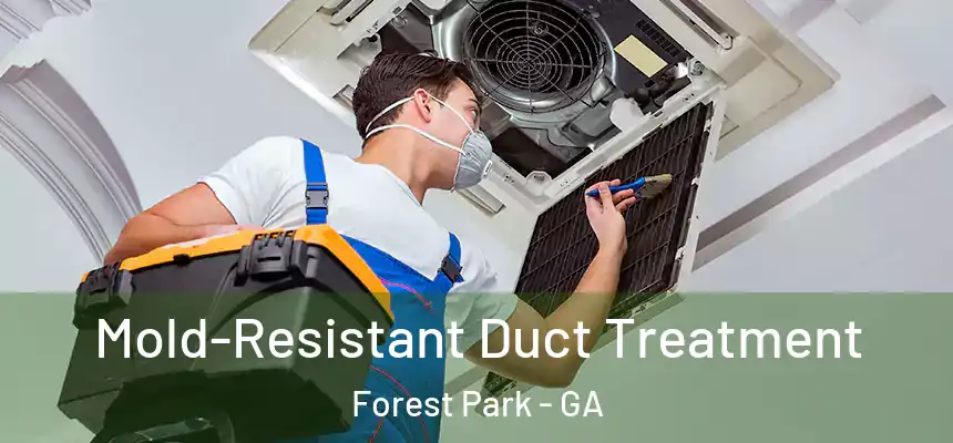  Mold-Resistant Duct Treatment Forest Park - GA