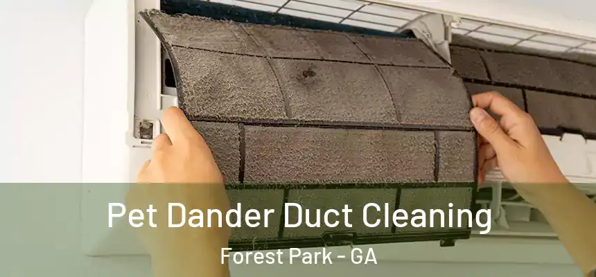  Pet Dander Duct Cleaning Forest Park - GA