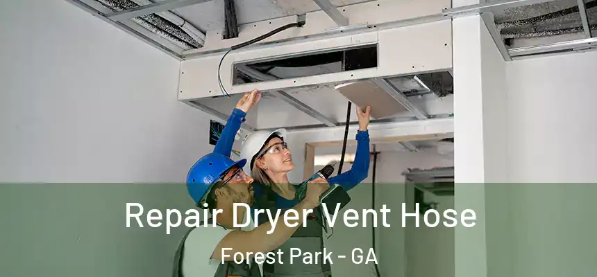  Repair Dryer Vent Hose Forest Park - GA