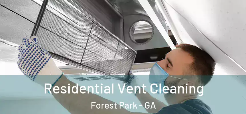 Residential Vent Cleaning Forest Park - GA