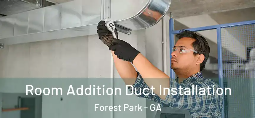  Room Addition Duct Installation Forest Park - GA