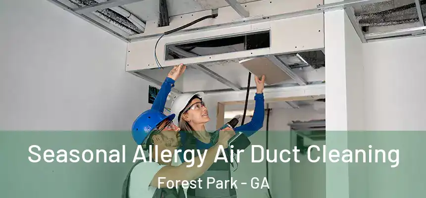  Seasonal Allergy Air Duct Cleaning Forest Park - GA
